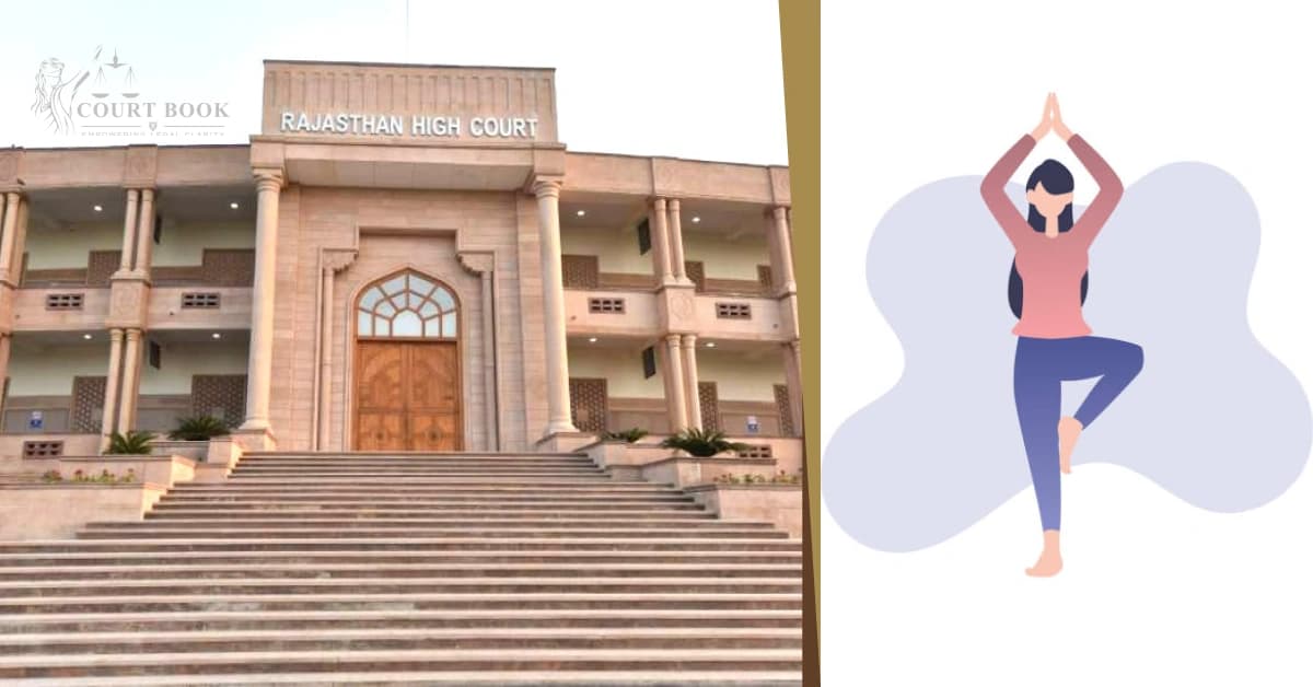 राजस्थान उच्च न्यायालय का निर्णय: योग खेल नहीं, पीटी प्रशिक्षक चयन में बोनस अंक नहीं