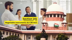 धारा 141 एनआई अधिनियम: चेक बाउंस शिकायत में कंपनी निदेशकों की विशेष भूमिका का उल्लेख आवश्यक नहीं – सुप्रीम कोर्ट