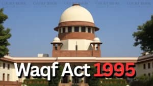 सुप्रीम कोर्ट ने 1995 के वक्फ अधिनियम को चुनौती देने वाली याचिका पर केंद्र और राज्यों से जवाब मांगा