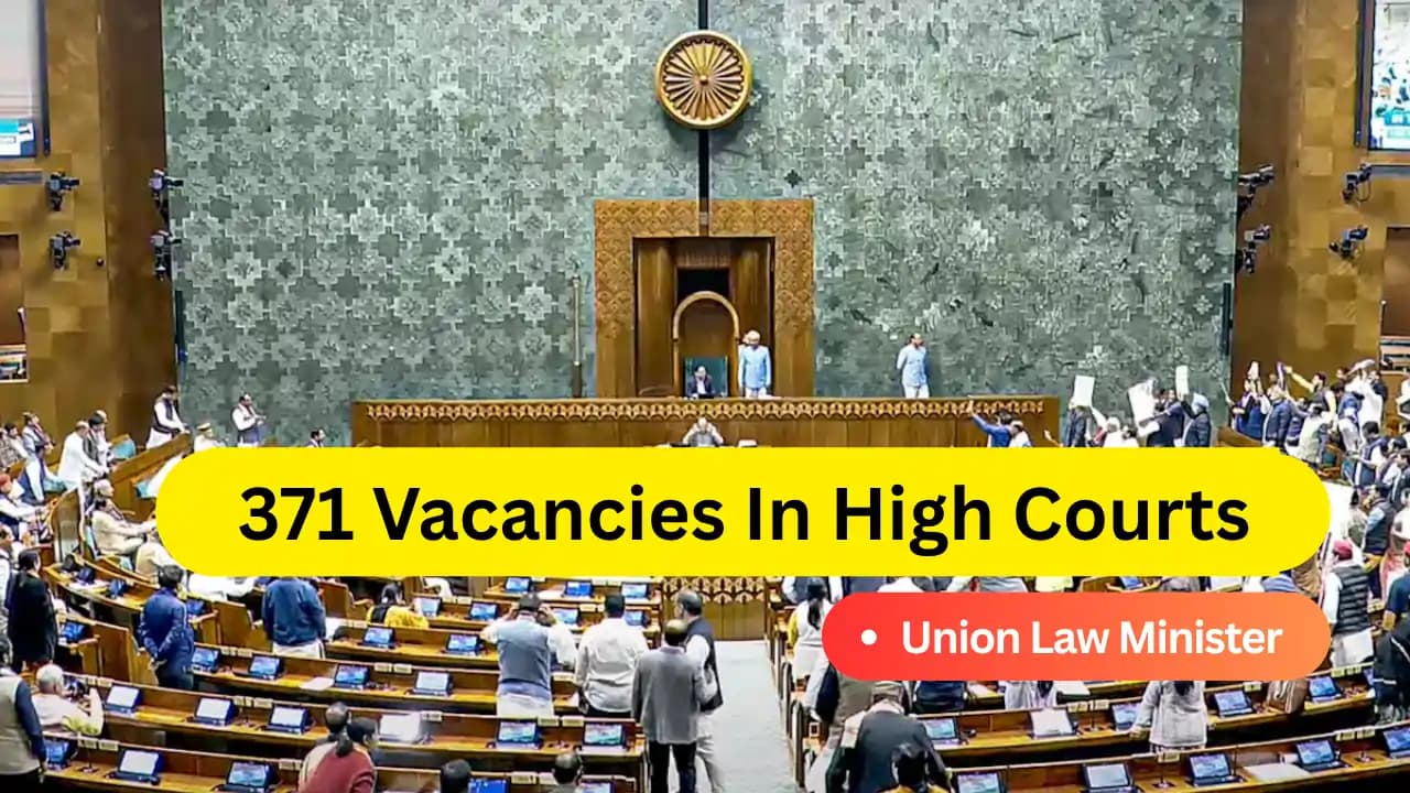 देशभर के हाई कोर्ट में 371 जजों की सीट खाली, 178 नियुक्तियां प्रक्रिया में: कानून मंत्री का बयान