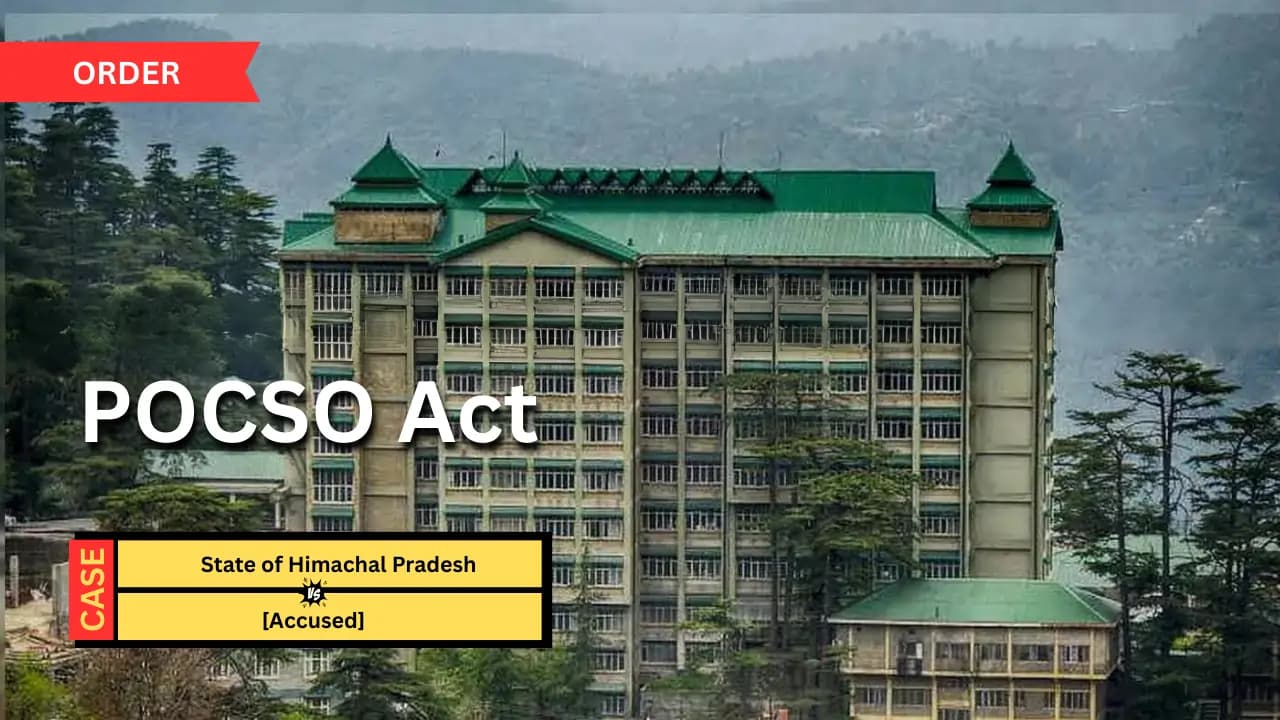 HP हाईकोर्ट: नाबालिग का आधार पर 18+ दिखाना आरोपी को POCSO मामले में नहीं देगा राहत