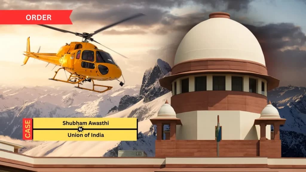 सुप्रीम कोर्ट ने पर्वतीय क्षेत्रों में हेलीकॉप्टर सेवाओं की सुरक्षा पर केंद्र को नोटिस जारी किया