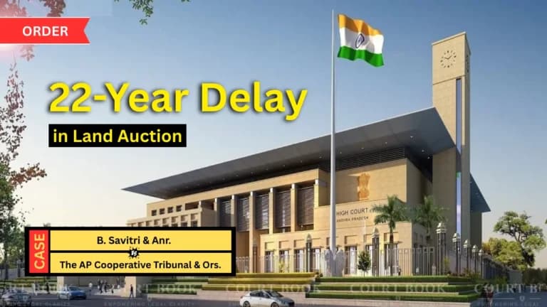आंध्र प्रदेश हाईकोर्ट ने 22 साल पुराने भूमि नीलामी विवाद में ट्रिब्यूनल का आदेश रद्द किया