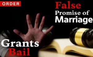 केरल हाई कोर्ट ने शादी का झूठा वादा कर यौन शोषण के आरोपी को दो साल के संबंध के बाद दी जमानत