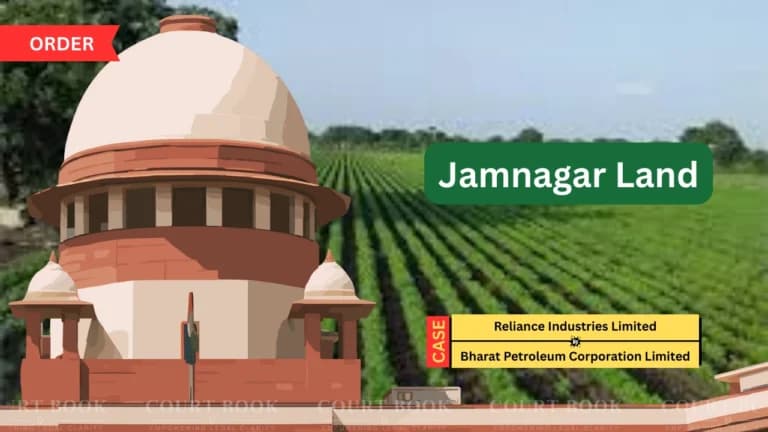 सुप्रीम कोर्ट ने रिलायंस और बीपीसीएल के बीच तीन दशक पुराने जामनगर भूमि विवाद की सुनवाई रोकी