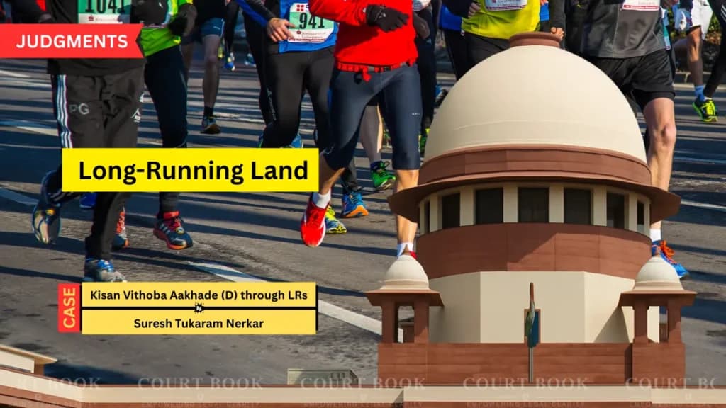 सुप्रीम कोर्ट ने लम्बे समय से चल रहे ज़मीन विवाद में अपील खारिज की, हाई कोर्ट का स्वामित्व वाला आदेश बरकरार