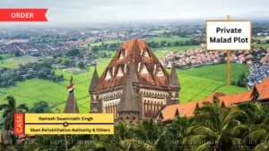 बॉम्बे हाईकोर्ट ने मलाड की निजी ज़मीन पर स्लम टैग रोका, एसआरए को संदिग्ध नोटिस पर जवाब तलब