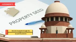 सुप्रीम कोर्ट: GPA, एग्रीमेंट टू सेल और वसीयत से बिना रजिस्टर्ड सेल डीड के संपत्ति का मालिकाना हक नहीं मिलता