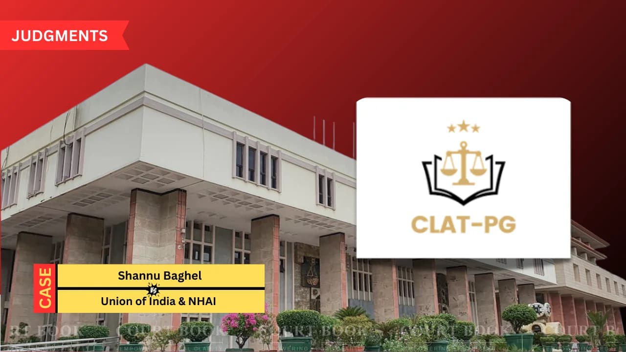 दिल्ली हाई कोर्ट ने 2022 से आगे के CLAT PG अंकों पर वकीलों की भर्ती का NHAI नियम रद्द किया