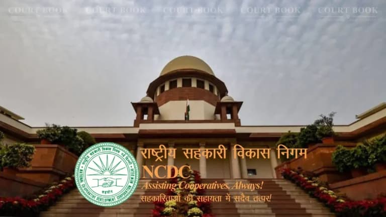 सुप्रीम कोर्ट ने NCDC की टैक्स कटौती की मांग ठुकराई, कहा-डिविडेंड और जमा ब्याज 'लॉन्ग-टर्म फाइनेंस' व्यवसाय से प्राप्त नहीं