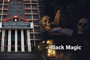 काला जादू और अंधविश्वास पर सख्ती की मांग: केरल हाईकोर्ट ने सरकार से विशेष सेल बनाने को कहा