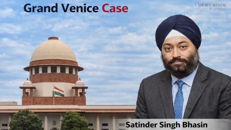ग्रैंड वेनिस घोटाले में सतिंदर सिंह भासिन पर सुप्रीम कोर्ट की कार्रवाई, जमानत रद्द; आत्मसमर्पण का आदेश