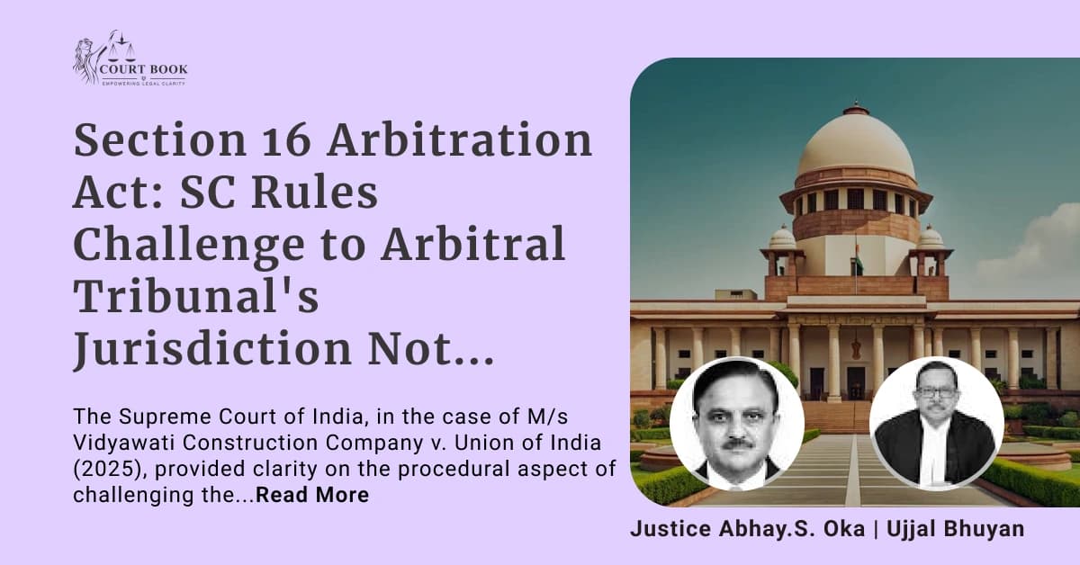 Section 16 Arbitration Act: SC Rules Challenge to Arbitral Tribunal's Jurisdiction Not Allowed After Submission of Statement of Defence
