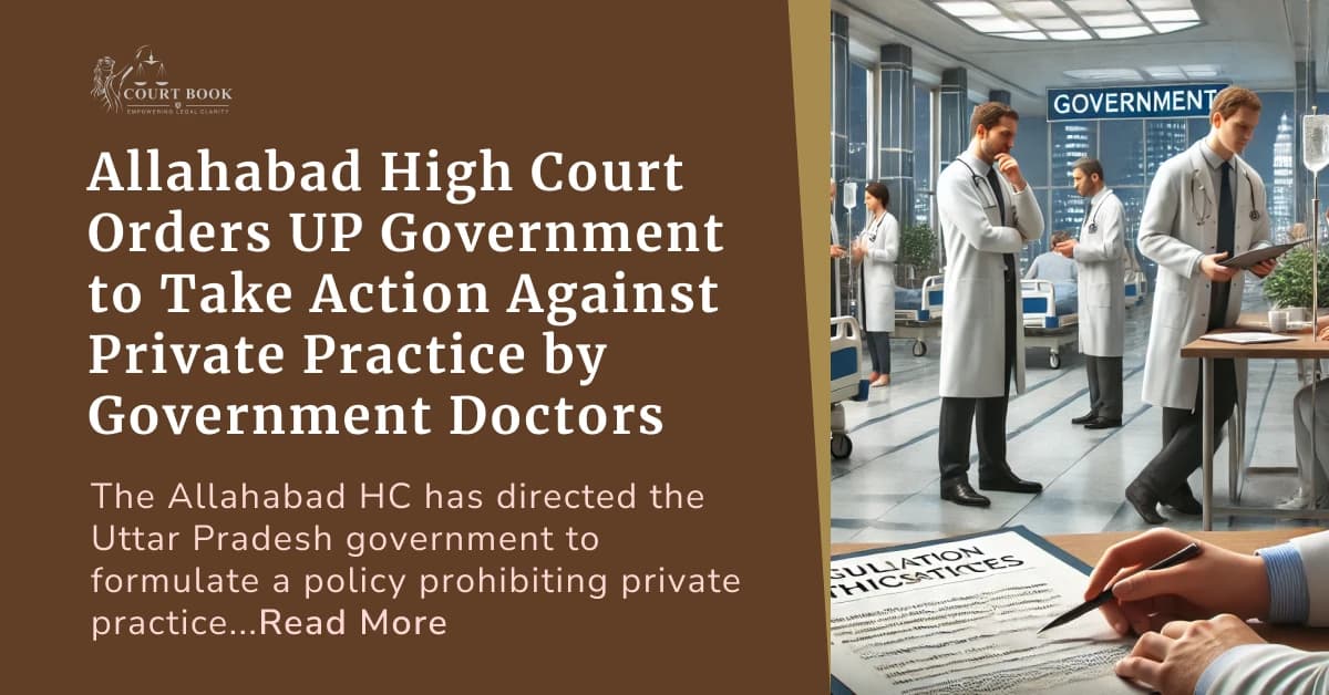 Allahabad High Court Orders UP Government to Take Action Against Private Practice by Government Doctors