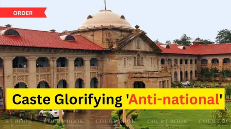 इलाहाबाद हाईकोर्ट ने FIR में जाति उल्लेख पर लगाई फटकार, कहा जाति महिमा मंडन ‘राष्ट्रविरोधी’, दिए बड़े निर्देश