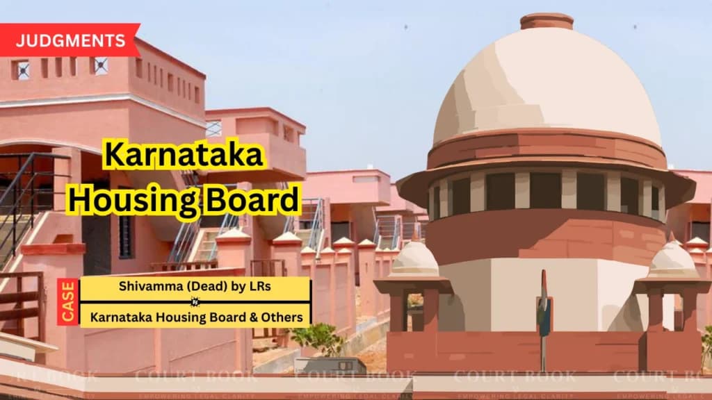 सुप्रीम कोर्ट ने कर्नाटक हाउसिंग बोर्ड की 11 साल की देरी पर लगाई फटकार, ज़मीन मुआवज़ा आदेश बहाल