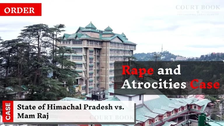 हिमाचल प्रदेश हाई कोर्ट ने बलात्कार और अत्याचार मामले में बरी के आदेश को बरकरार रखा, राज्य की अपील खारिज