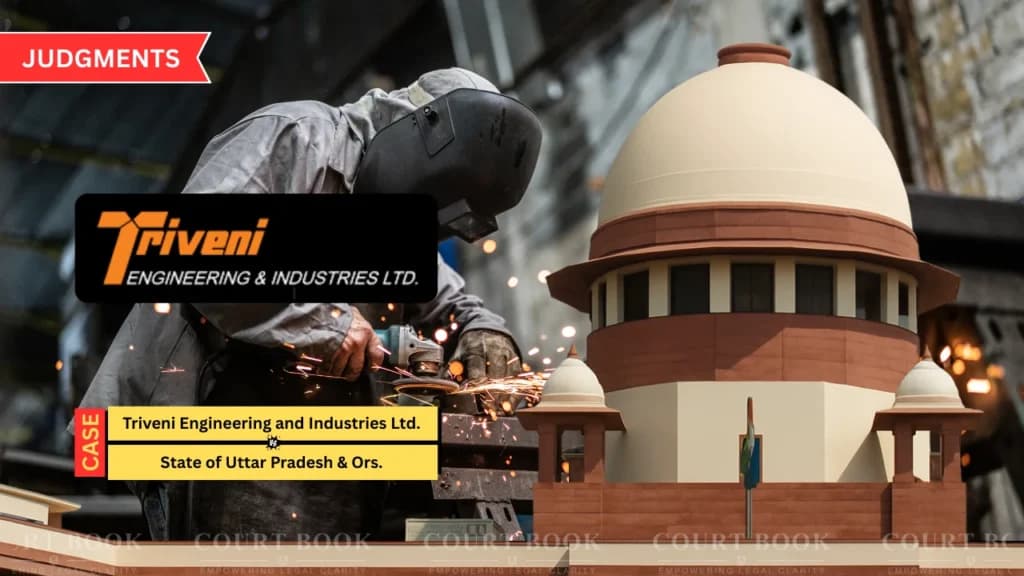सुप्रीम कोर्ट ने त्रिवेणी इंजीनियरिंग पर NGT का ₹18 करोड़ का जुर्माना रद्द किया